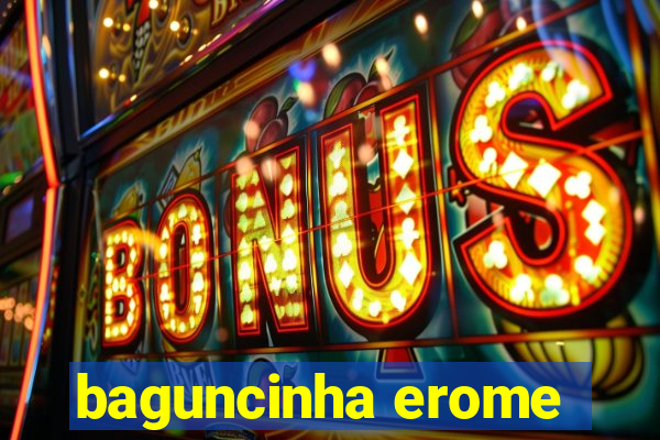 baguncinha erome